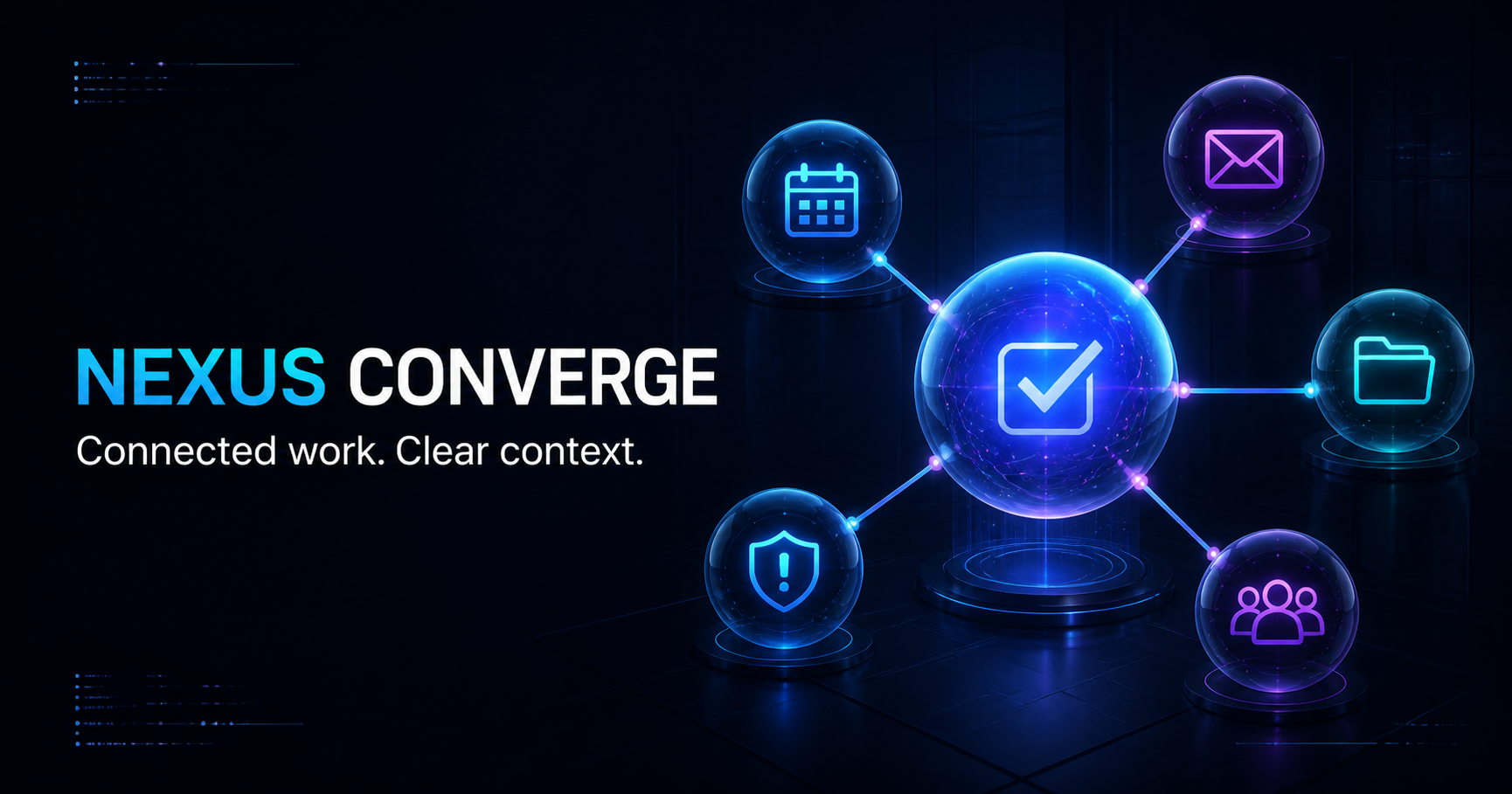 Nexus Converge connected work and clear context across tasks, calendars, messages, files, and people